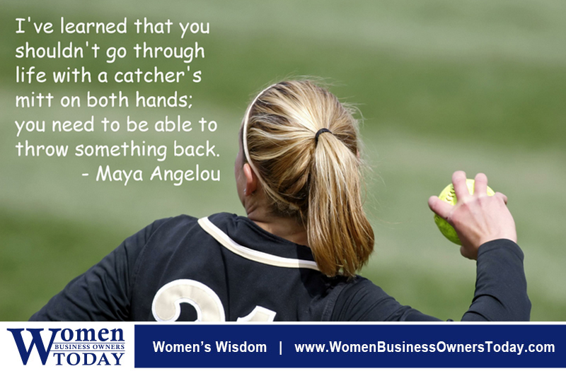 “I've learned that you shouldn't go through life with a catcher's mitt on both hands; you need to be able to throw something back.” - Maya Angelou